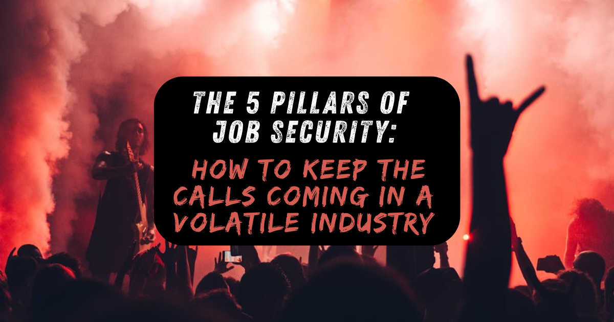 The 5 Pillars of Job Security: How to Keep the Calls Coming in a Volatile Industry